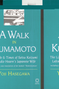 Walk in Kumamoto: The Life & Times of Setsu Koizumi, Lafcadio Hearn's Japanese Wife