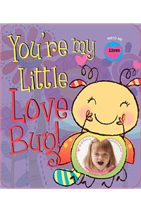 You're My Little Love Bug!