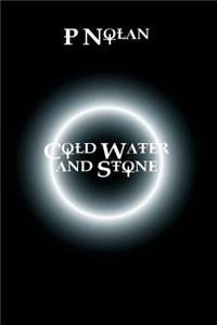 Cold Water and Stone