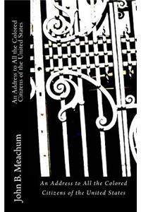 An Address to All the Colored Citizens of the United States