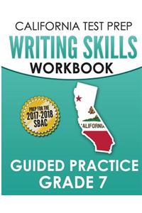 California Test Prep Writing Skills Workbook Guided Practice Grade 7