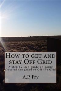 How to get and stay Off Grid