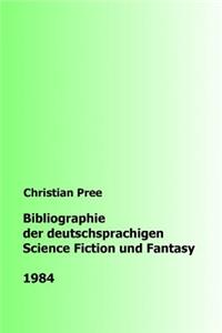 Bibliographie der deutschsprachigen Science Fiction und Fantasy 1984