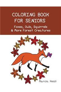 Coloring Book For Seniors - Foxes, Owls, Squirrels & More Forest Creatures