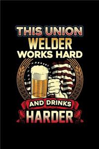 This Union Welder Works Hard And Drinks Harder