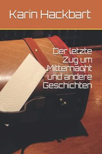 Der letzte Zug um Mitternacht und andere Geschichten