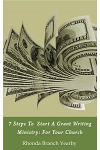 7 Steps To Start A Grant Writing Ministry