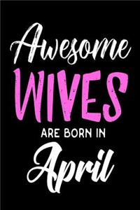 Awesome Wives Are Born In April