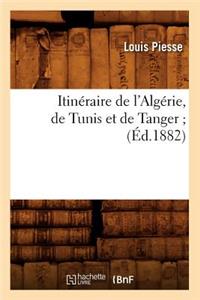 Itinéraire de l'Algérie, de Tunis Et de Tanger (Éd.1882)