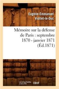 Mémoire Sur La Défense de Paris: Septembre 1870 - Janvier 1871 (Éd.1871)