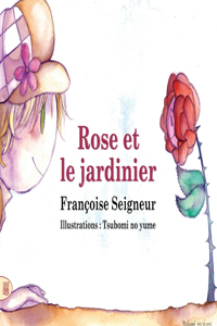 Rose et le jardinier