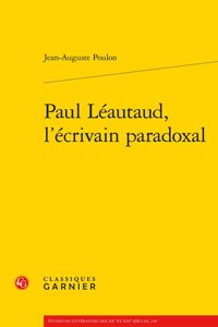 Paul Leautaud, l'Ecrivain Paradoxal