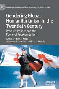 Gendering Global Humanitarianism in the Twentieth Century