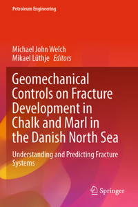 Geomechanical Controls on Fracture Development in Chalk and Marl in the Danish North Sea: Understanding and Predicting Fracture Systems