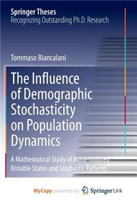 The Influence of Demographic Stochasticity on Population Dynamics