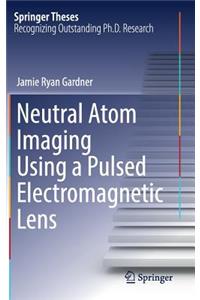 Neutral Atom Imaging Using a Pulsed Electromagnetic Lens