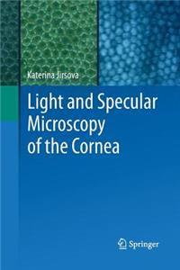 Light and Specular Microscopy of the Cornea