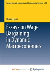 Essays on Wage Bargaining in Dynamic Macroeconomics
