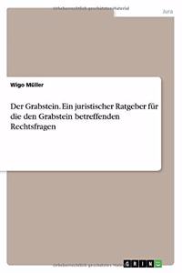 Grabstein. Ein juristischer Ratgeber für die den Grabstein betreffenden Rechtsfragen