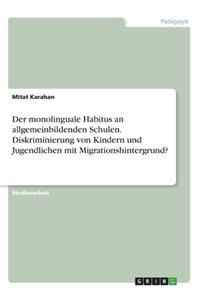 monolinguale Habitus an allgemeinbildenden Schulen. Diskriminierung von Kindern und Jugendlichen mit Migrationshintergrund?