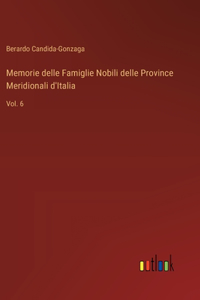 Memorie delle Famiglie Nobili delle Province Meridionali d'Italia