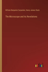 Microscope and its Revelations