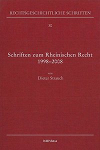Schriften Zum Rheinischen Recht 1998-2008