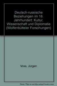 Deutsch-Russische Beziehungen Im 18. Jahrhundert: Kultur, Wissenschaft Und Diplomatie