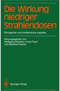 Die Wirkung Niedriger Strahlendosen: Biologische Und Medizinische Aspekte