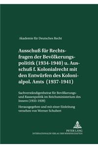 Ausschuß Fuer Rechtsfragen Der Bevoelkerungspolitik (1934-1940) Und Ausschuß Fuer Kolonialrecht Zusammen Mit Den Entwuerfen Des Kolonialpolitischen Amts (1937-1941)- Sachverstaendigenbeirat Fuer Bevoelkerungs- Und Rassenpolitik Im Reichsministerium