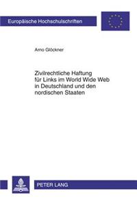 Zivilrechtliche Haftung Fuer Links Im World Wide Web in Deutschland Und Den Nordischen Staaten