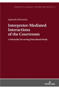 Interpreter-Mediated Interactions of the Courtroom