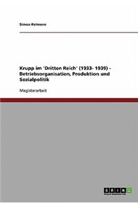 Krupp im 'Dritten Reich' (1933- 1939) - Betriebsorganisation, Produktion und Sozialpolitik