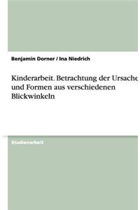 Kinderarbeit. Betrachtung der Ursachen und Formen aus verschiedenen Blickwinkeln