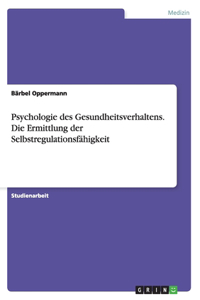 Psychologie des Gesundheitsverhaltens. Die Ermittlung der Selbstregulationsfähigkeit