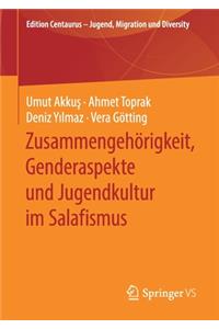 Zusammengehörigkeit, Genderaspekte Und Jugendkultur Im Salafismus