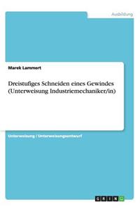Dreistufiges Schneiden eines Gewindes (Unterweisung Industriemechaniker/in)