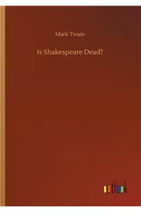 Is Shakespeare Dead?