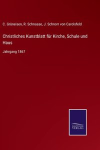 Christliches Kunstblatt für Kirche, Schule und Haus