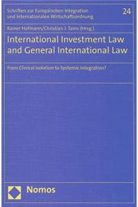 International Investment Law and General International Law