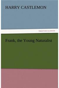Frank, the Young Naturalist