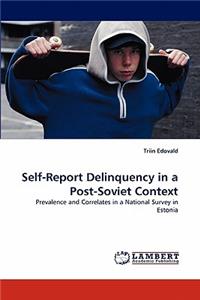 Self-Report Delinquency in a Post-Soviet Context