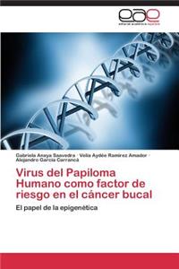 Virus del Papiloma Humano como factor de riesgo en el cáncer bucal
