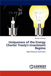 Uniqueness of the Energy Charter Treaty's Investment Regime