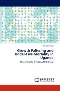Growth Faltering and Under-Five Mortality in Uganda