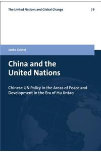 China and the United Nations: Chinese Un Policy in the Areas of Peace and Development in the Era of Hu Jintao