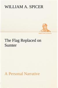 Flag Replaced on Sumter A Personal Narrative