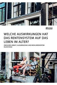 Welche Auswirkungen hat das Rentensystem auf das Leben im Alter? Zwischen Armut, Ausgrenzung und wohlverdientem Ruhestand