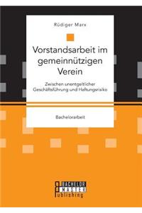 Vorstandsarbeit im gemeinnützigen Verein. Zwischen unentgeltlicher Geschäftsführung und Haftungsrisiko