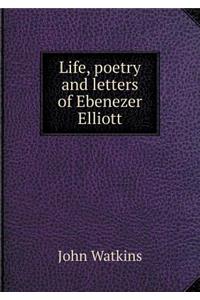 Life, poetry and letters of Ebenezer Elliott